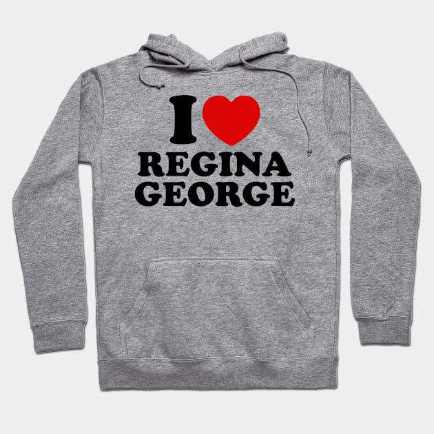 I Love Regina George Hoodie by sinluz